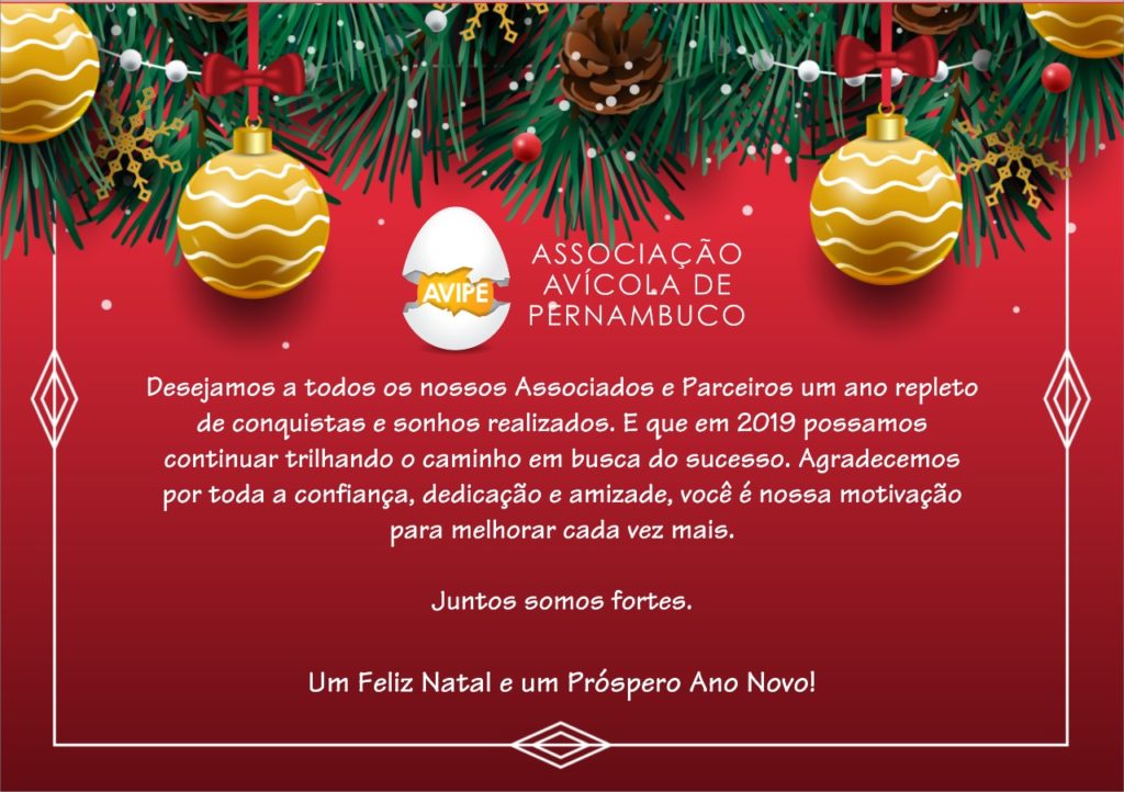 A Associação Avícola de Pernambuco (AVIPE), deseja a todos um FELIZ NATAL e PRÓSPERO ANO NOVO!!! – AVIPE – Associação Avícola de Pernambuco A Associação Avícola de Pernambuco (AVIPE), deseja a todos um FELIZ NATAL e PRÓSPERO ANO NOVO!!! – AVIPE – Associação Avícola de Pernambuco
