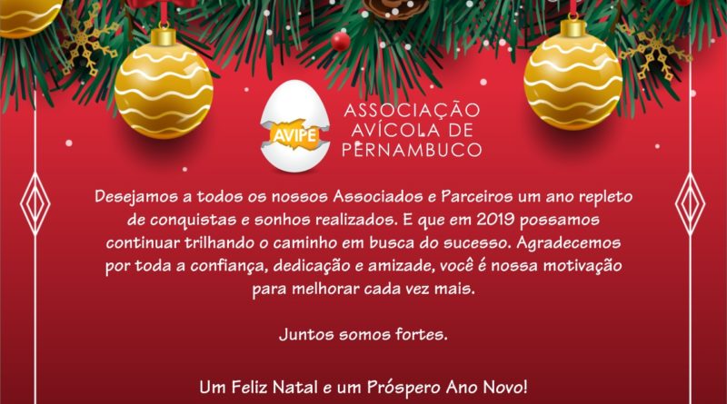 A Associação Avícola de Pernambuco (AVIPE), deseja a todos um FELIZ NATAL e PRÓSPERO ANO NOVO!!! – AVIPE – Associação Avícola de Pernambuco A Associação Avícola de Pernambuco (AVIPE), deseja a todos um FELIZ NATAL e PRÓSPERO ANO NOVO!!! – AVIPE – Associação Avícola de Pernambuco